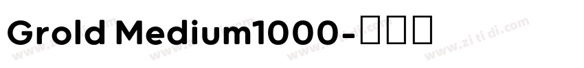 Grold Medium1000字体转换 Grold Medium1000字体转换